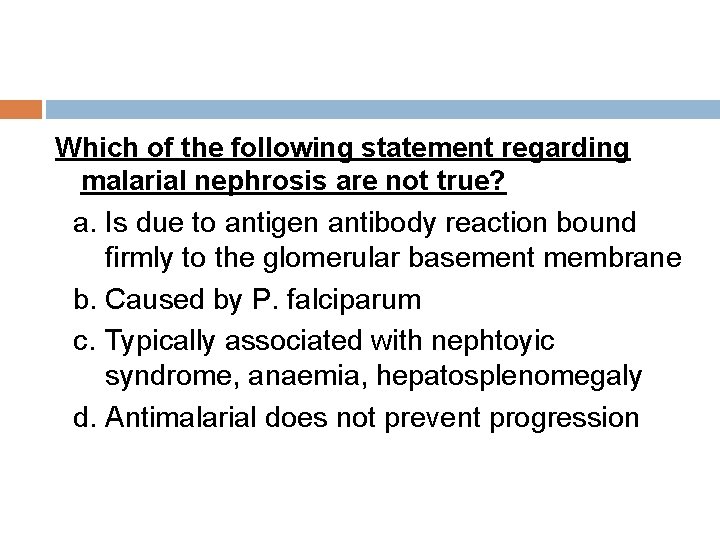 Which of the following statement regarding malarial nephrosis are not true? a. Is due