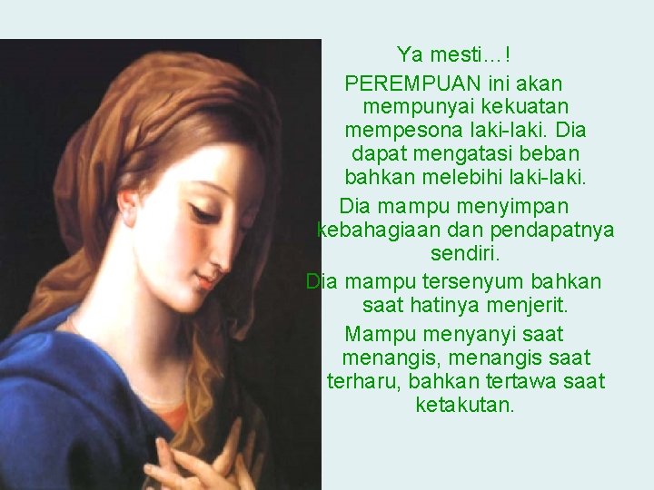 Ya mesti…! PEREMPUAN ini akan mempunyai kekuatan mempesona laki-laki. Dia dapat mengatasi beban bahkan