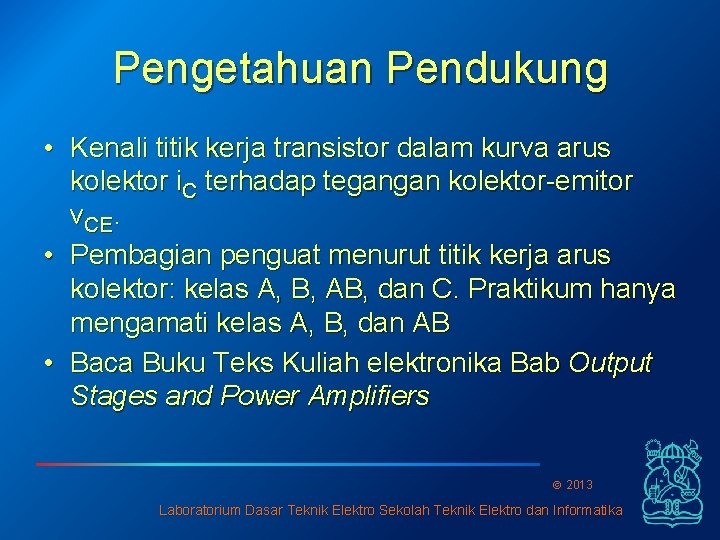 Pengetahuan Pendukung • Kenali titik kerja transistor dalam kurva arus kolektor i. C terhadap