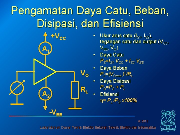 Pengamatan Daya Catu, Beban, Disipasi, dan Efisiensi +VCC A 1 A 2 • Ukur