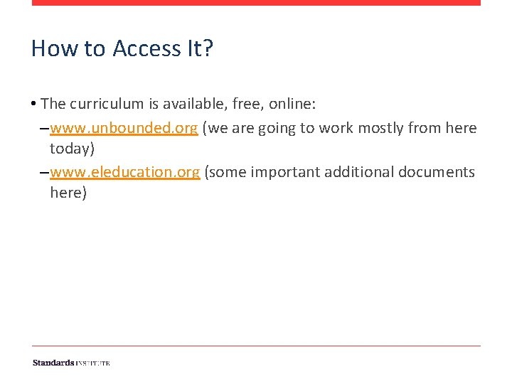 How to Access It? • The curriculum is available, free, online: –www. unbounded. org
