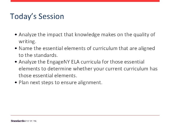 Today’s Session • Analyze the impact that knowledge makes on the quality of writing.
