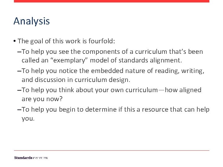 Analysis • The goal of this work is fourfold: –To help you see the