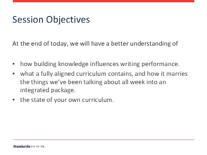 Session Objectives At the end of today, we will have a better understanding of