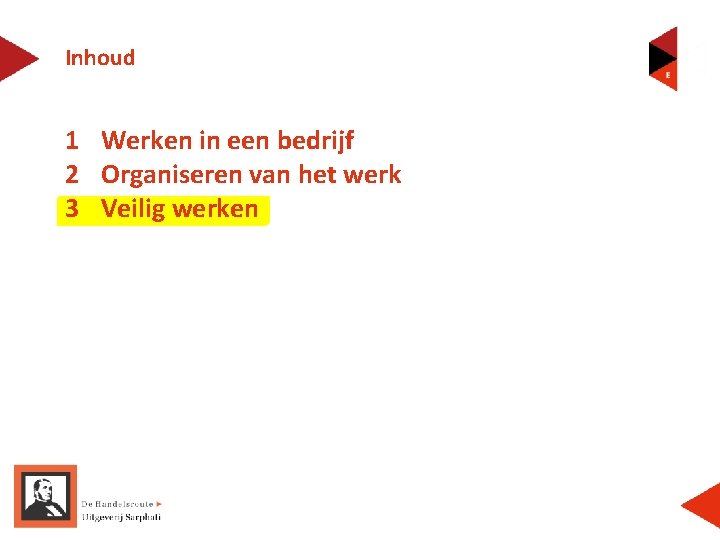 Inhoud 1 Werken in een bedrijf 2 Organiseren van het werk 3 Veilig werken