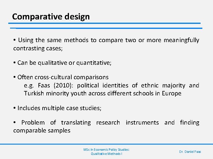 Comparative design • Using the same methods to compare two or more meaningfully contrasting