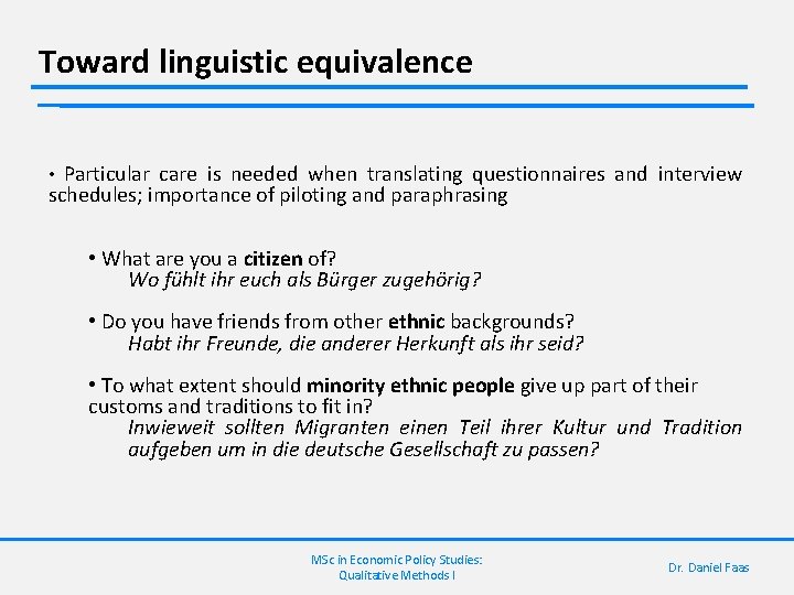 Toward linguistic equivalence Particular care is needed when translating questionnaires and interview schedules; importance