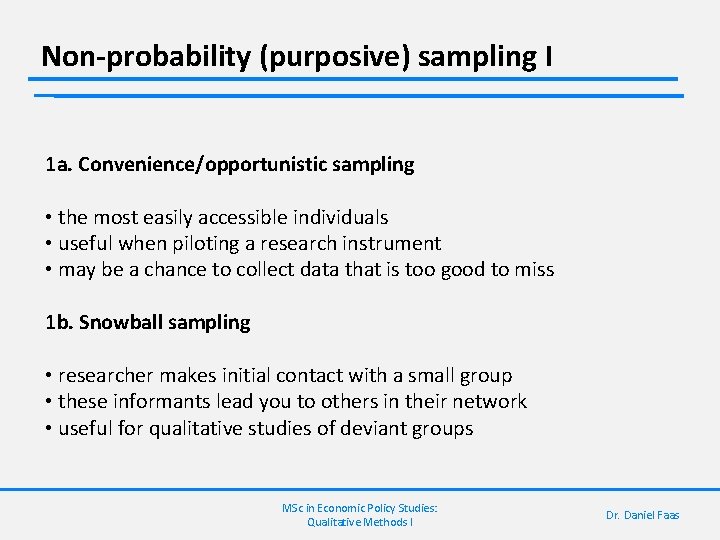 Non-probability (purposive) sampling I 1 a. Convenience/opportunistic sampling • the most easily accessible individuals