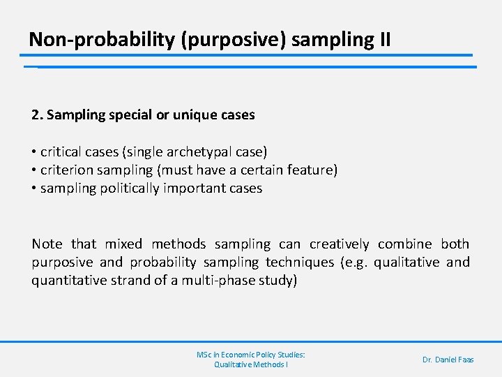 Non-probability (purposive) sampling II 2. Sampling special or unique cases • critical cases (single