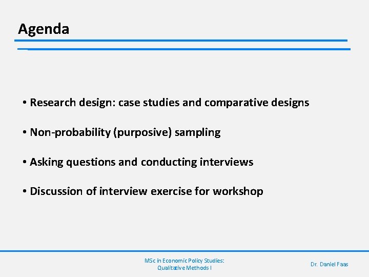 Agenda • Research design: case studies and comparative designs • Non-probability (purposive) sampling •