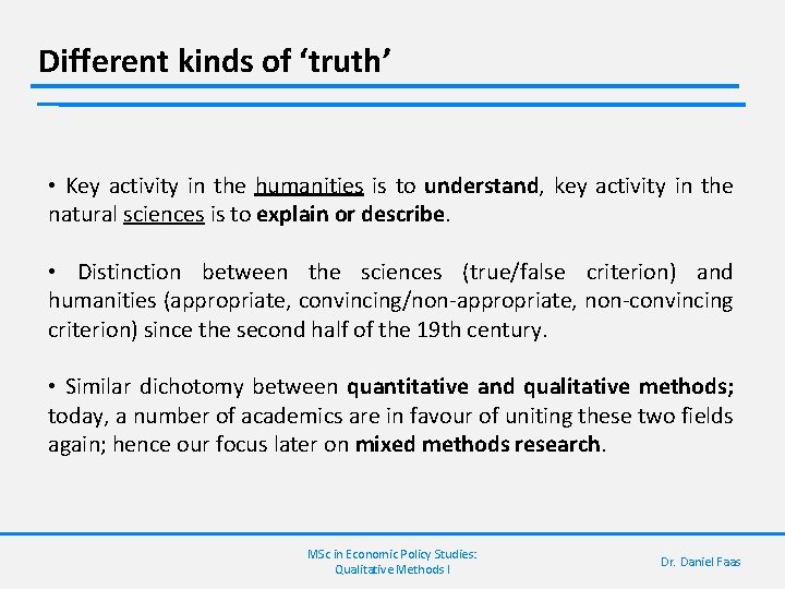 Different kinds of ‘truth’ • Key activity in the humanities is to understand, key