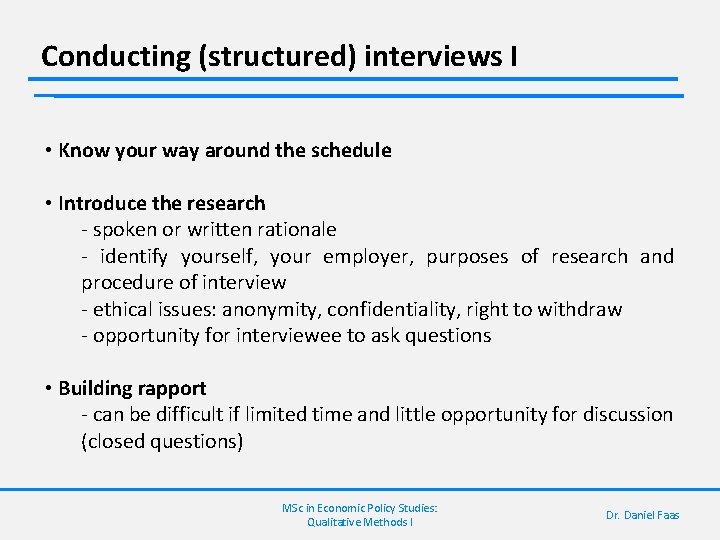 Conducting (structured) interviews I • Know your way around the schedule • Introduce the