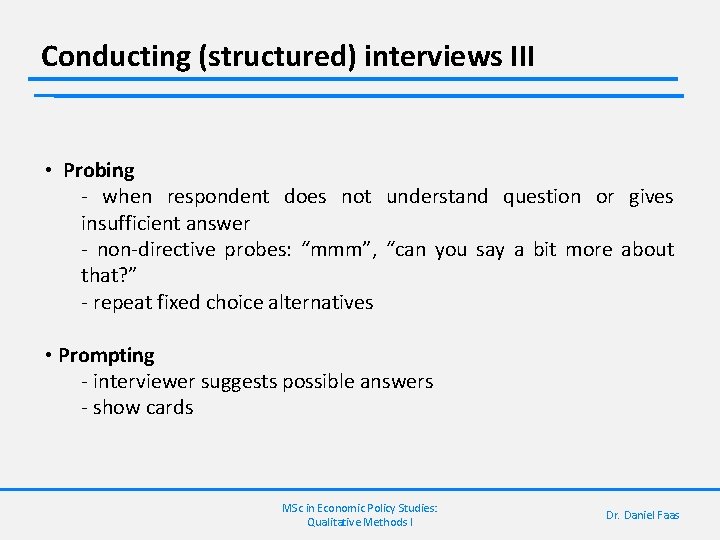 Conducting (structured) interviews III • Probing - when respondent does not understand question or