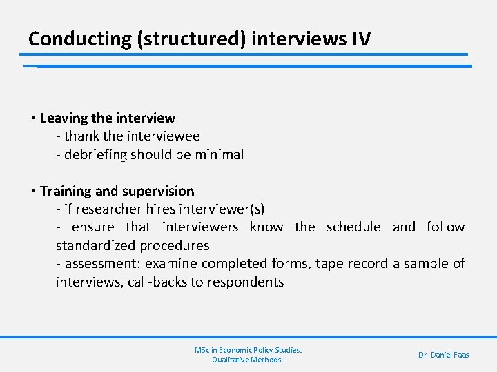 Conducting (structured) interviews IV • Leaving the interview - thank the interviewee - debriefing