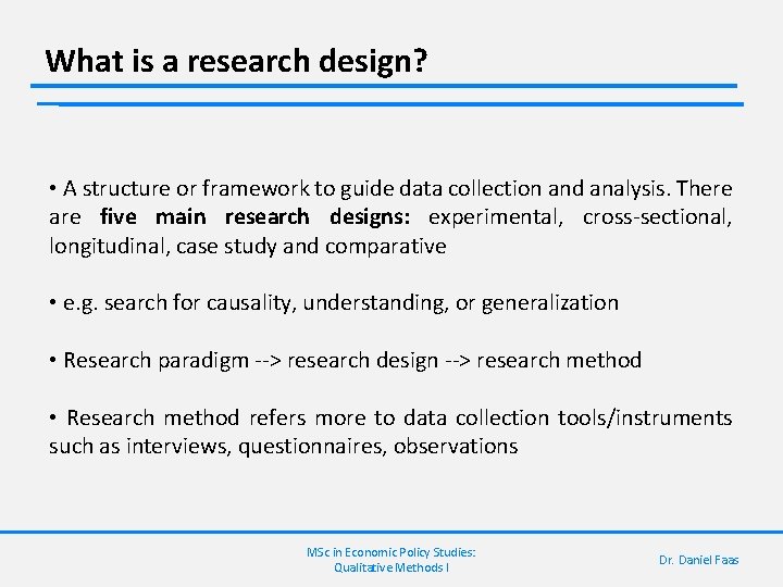 What is a research design? • A structure or framework to guide data collection