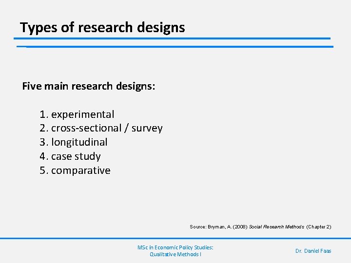 Types of research designs Five main research designs: 1. experimental 2. cross-sectional / survey