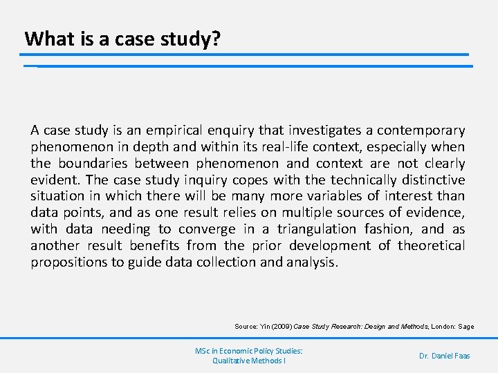 What is a case study? A case study is an empirical enquiry that investigates
