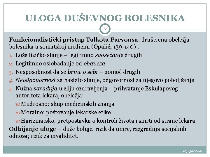 ULOGA DUŠEVNOG BOLESNIKA 2 Funkcionalistički pristup Talkota Parsonsa: društvena obeležja bolesnika u somatskoj medicini