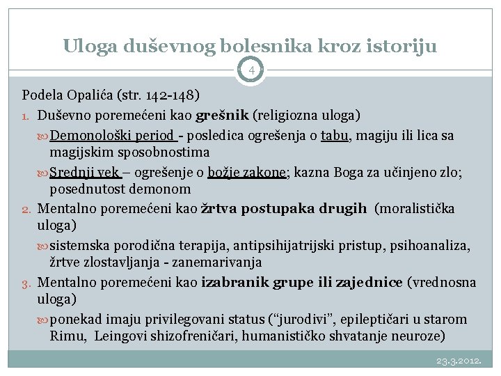 Uloga duševnog bolesnika kroz istoriju 4 Podela Opalića (str. 142 -148) 1. Duševno poremećeni