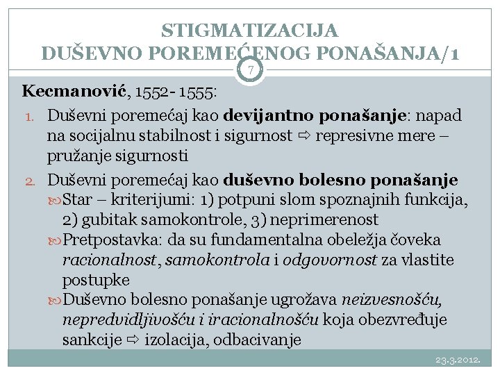 STIGMATIZACIJA DUŠEVNO POREMEĆENOG PONAŠANJA/1 7 Kecmanović, 1552 - 1555: 1. Duševni poremećaj kao devijantno