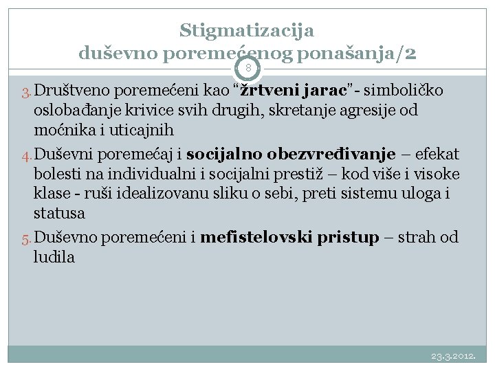 Stigmatizacija duševno poremećenog ponašanja/2 8 3. Društveno poremećeni kao “žrtveni jarac”- simboličko oslobađanje krivice