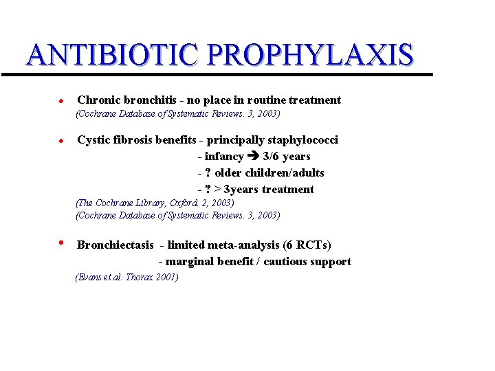 ANTIBIOTIC PROPHYLAXIS l Chronic bronchitis - no place in routine treatment (Cochrane Database of