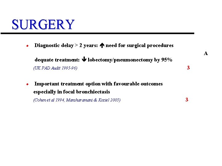 SURGERY l Diagnostic delay > 2 years: need for surgical procedures A dequate treatment: