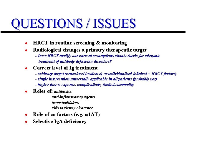 QUESTIONS / ISSUES l l HRCT in routine screening & monitoring Radiological changes a QUESTIONS / ISSUES l l HRCT in routine screening & monitoring Radiological changes a
