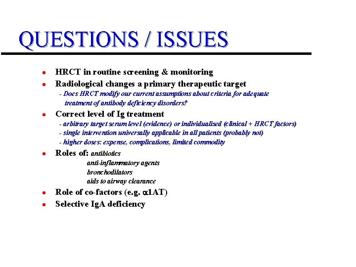 QUESTIONS / ISSUES l l HRCT in routine screening & monitoring Radiological changes a