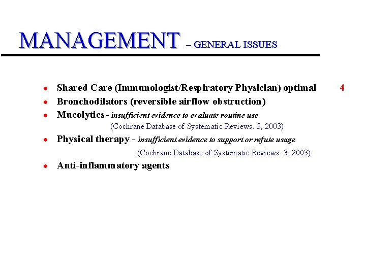 MANAGEMENT – GENERAL ISSUES l l l Shared Care (Immunologist/Respiratory Physician) optimal Bronchodilators (reversible