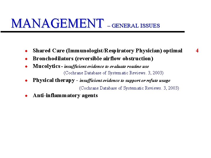 MANAGEMENT – GENERAL ISSUES l l l Shared Care (Immunologist/Respiratory Physician) optimal Bronchodilators (reversible MANAGEMENT – GENERAL ISSUES l l l Shared Care (Immunologist/Respiratory Physician) optimal Bronchodilators (reversible