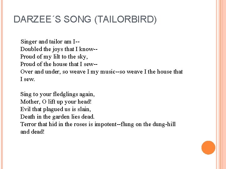 DARZEE´S SONG (TAILORBIRD) Singer and tailor am I-- Doubled the joys that I know--