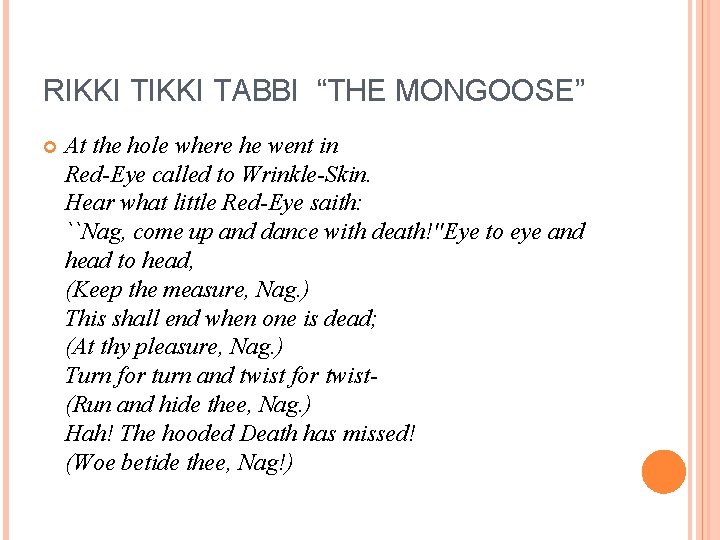 RIKKI TABBI “THE MONGOOSE” At the hole where he went in Red-Eye called to