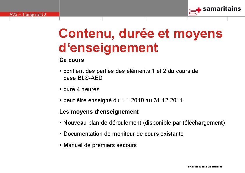 ASS – Transparent 3 Contenu, durée et moyens d‘enseignement Ce cours • contient des