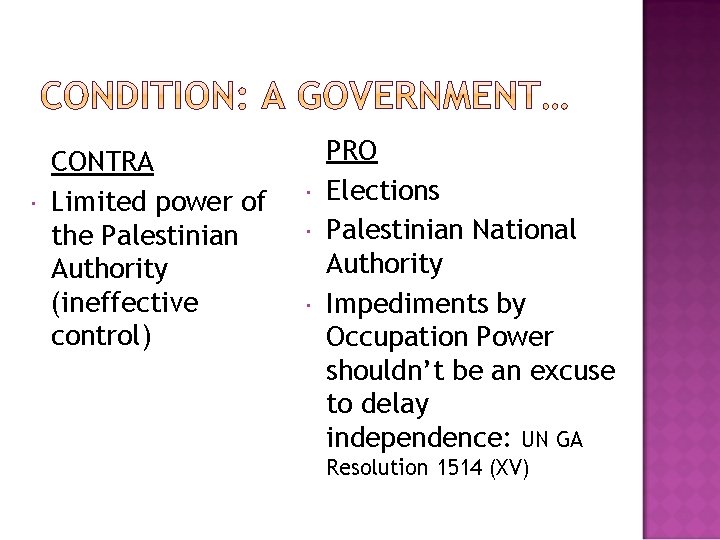  CONTRA Limited power of the Palestinian Authority (ineffective control) PRO Elections Palestinian National