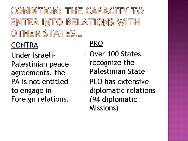 CONTRA Under Israeli. Palestinian peace agreements, the PA is not entitled to engage in