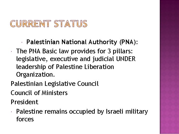 Palestinian National Authority (PNA): The PNA Basic law provides for 3 pillars: legislative, executive