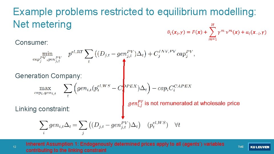 Example problems restricted to equilibrium modelling: Net metering Consumer: Generation Company: Linking constraint: 12