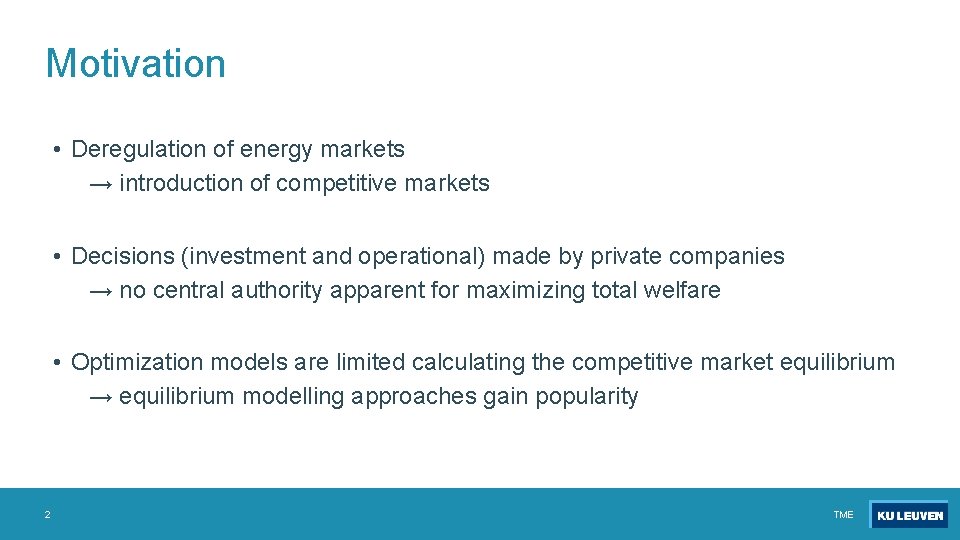 Motivation • Deregulation of energy markets → introduction of competitive markets • Decisions (investment