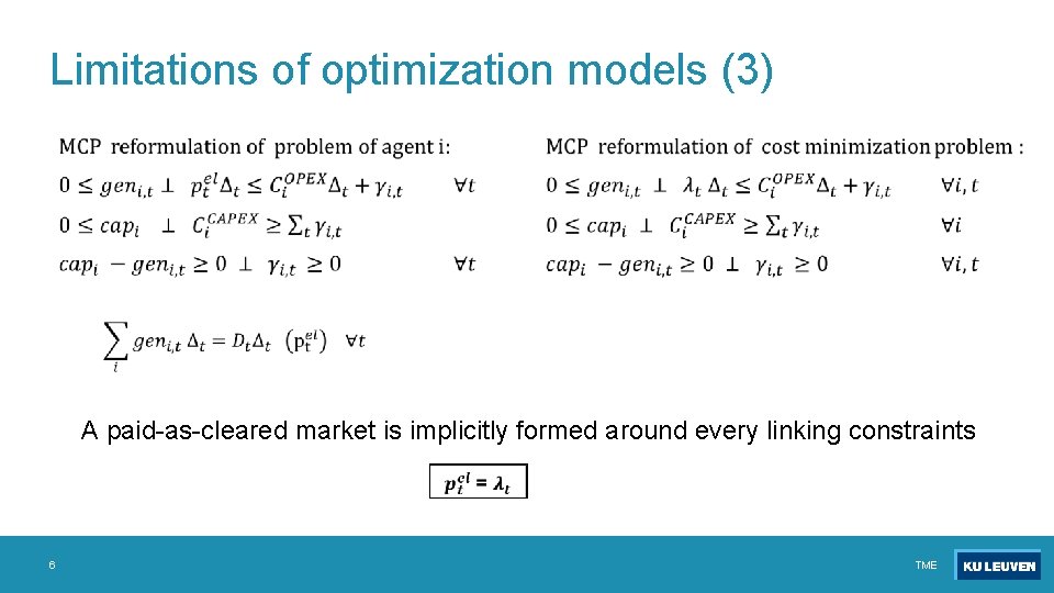 Limitations of optimization models (3) • • A paid-as-cleared market is implicitly formed around