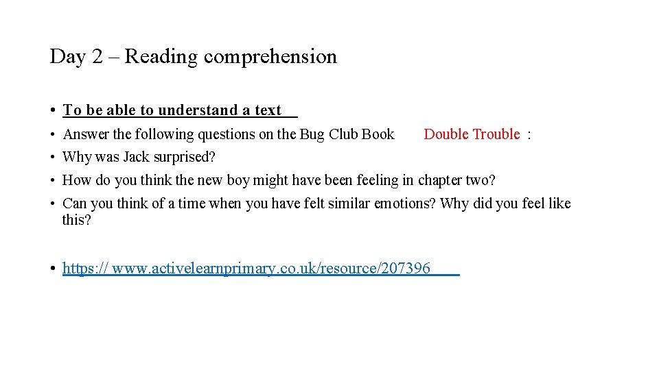Day 2 – Reading comprehension • To be able to understand a text •