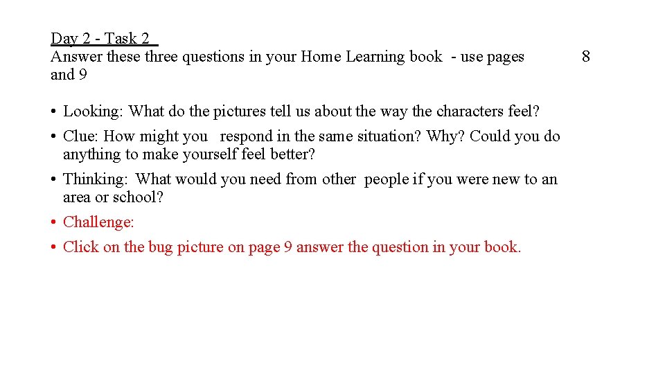 Day 2 - Task 2 Answer these three questions in your Home Learning book