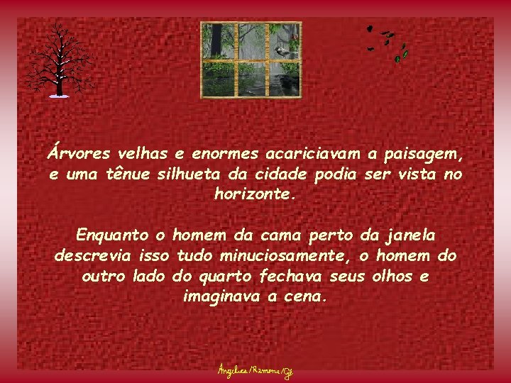 Árvores velhas e enormes acariciavam a paisagem, e uma tênue silhueta da cidade podia