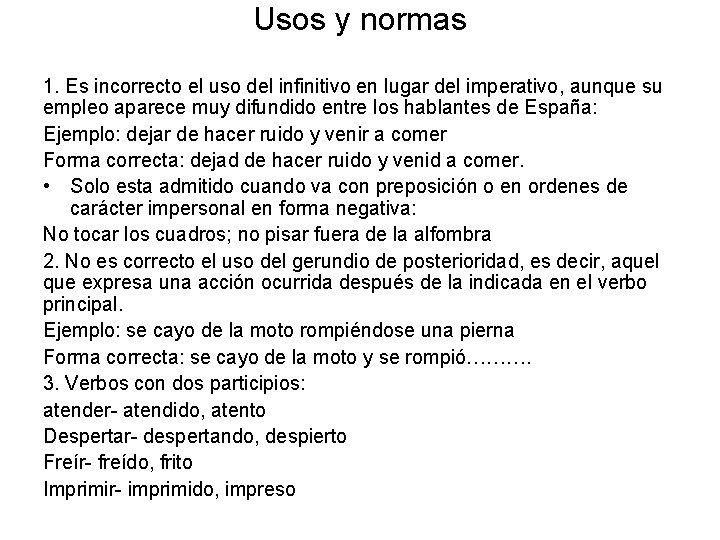 Usos y normas 1. Es incorrecto el uso del infinitivo en lugar del imperativo, Usos y normas 1. Es incorrecto el uso del infinitivo en lugar del imperativo,