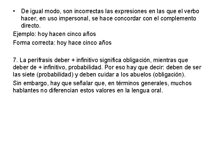 • De igual modo, son incorrectas las expresiones en las que el verbo • De igual modo, son incorrectas las expresiones en las que el verbo