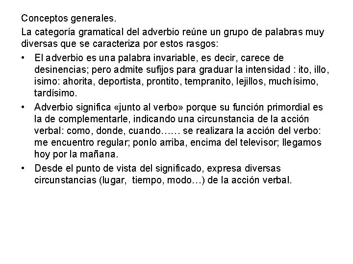Conceptos generales. La categoría gramatical del adverbio reúne un grupo de palabras muy diversas Conceptos generales. La categoría gramatical del adverbio reúne un grupo de palabras muy diversas