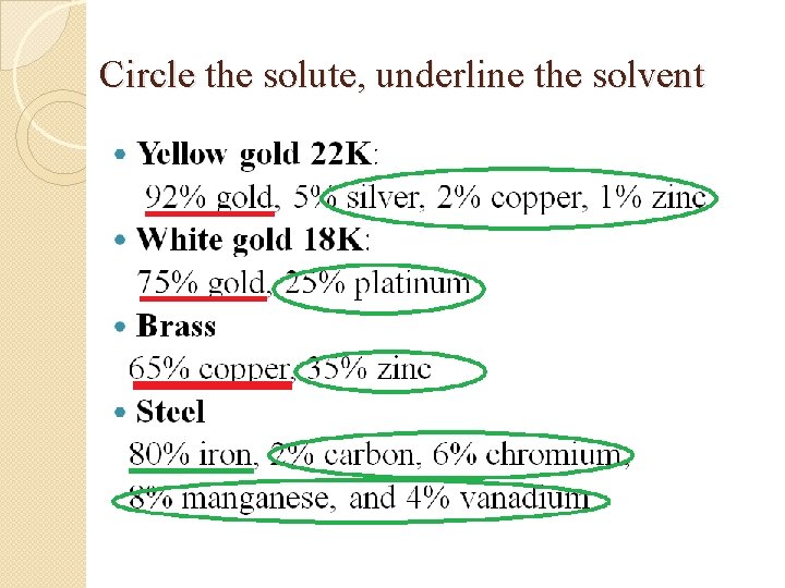 Circle the solute, underline the solvent Circle the solute, underline the solvent