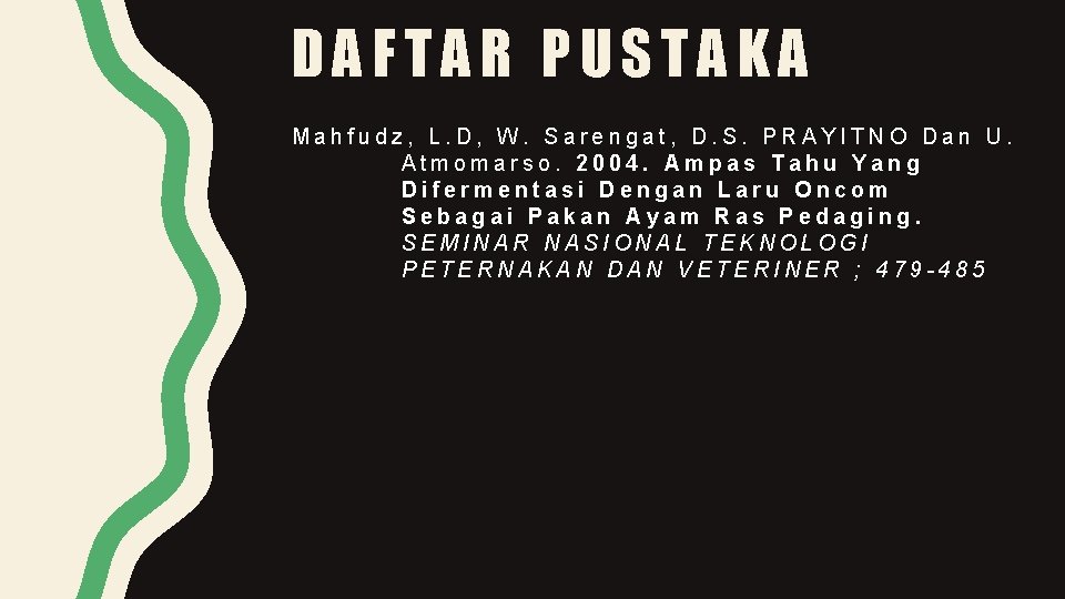 DAFTAR PUSTAKA Mahfudz, L. D, W. Sarengat, D. S. PRAYITNO Dan U. Atmomarso. 2004.