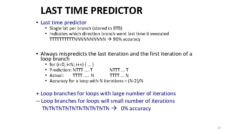LAST TIME PREDICTOR • Last time predictor • Single bit per branch (stored in