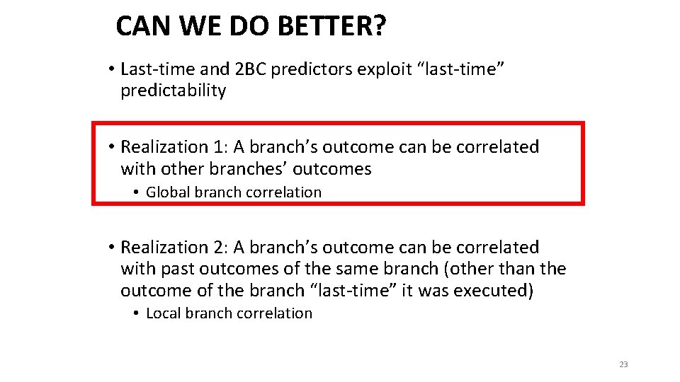 CAN WE DO BETTER? • Last-time and 2 BC predictors exploit “last-time” predictability •